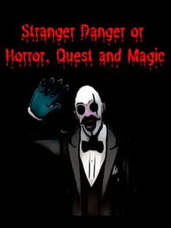 Stranger Danger or Horror, Quest and Magic