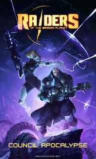 Raiders of the Broken Planet: Council Apocalypse